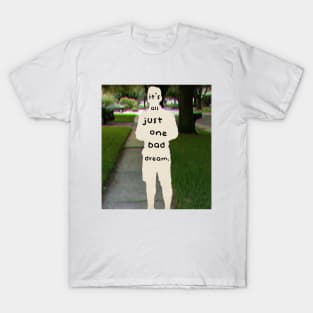 it's all just a bad dream T-Shirt